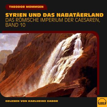 [German] - Syrien und das Nabatäerland (Das Römische Imperium der Caesaren, Band 10)