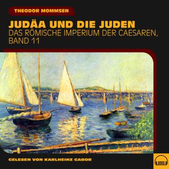 [German] - Judäa und die Juden (Das Römische Imperium der Caesaren, Band 11)