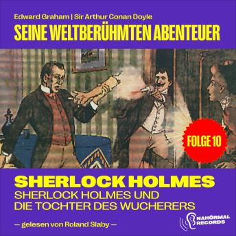 [German] - Sherlock Holmes und die Tochter des Wucherers (Seine weltberühmten Abenteuer, Folge 10)