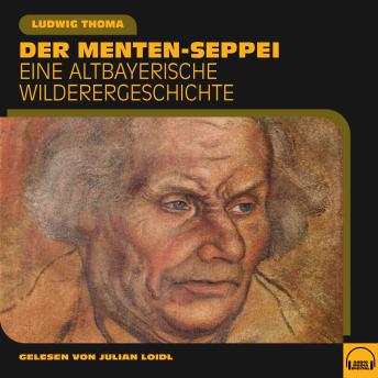 [German] - Der Menten-Seppei: Eine altbayerische Wilderergeschichte
