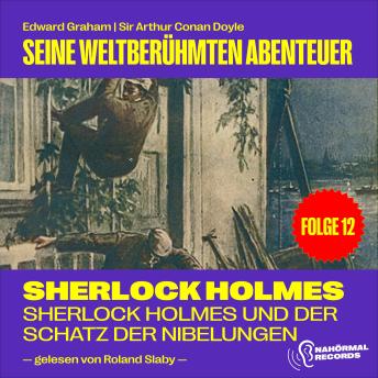 [German] - Sherlock Holmes und der Schatz der Nibelungen (Seine weltberühmten Abenteuer, Folge 12)