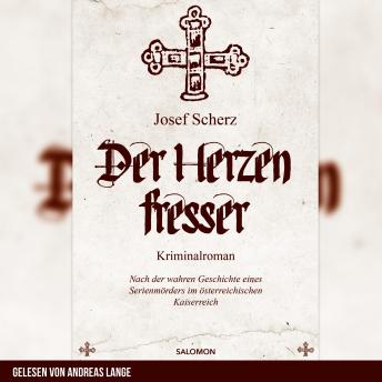 [German] - Der Herzenfresser: Nach der wahren Geschichte eines Serienmörders im österreichischen Kaiserreich