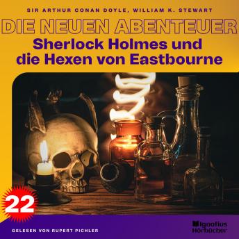 [German] - Sherlock Holmes und die Hexen von Eastbourne (Die neuen Abenteuer, Folge 22)