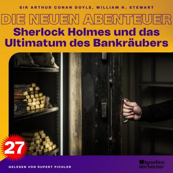 [German] - Sherlock Holmes und das Ultimatum des Bankräubers (Die neuen Abenteuer, Folge 27)