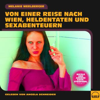 [German] - Nicole und andere Katastrophen, Folge 2: Von einer Reise nach Wien, Heldentaten und Sexabenteuern