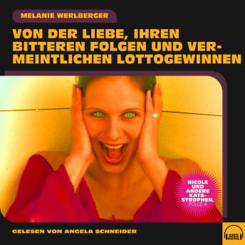 [German] - Nicole und andere Katastrophen, Folge 4: Von der Liebe, ihren bitteren Folgen und vermeintlichen Lottogewinnen