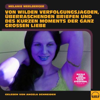 [German] - Nicole und andere Katastrophen, Folge 6: Von wilden Verfolgungsjagden, überraschenden Briefen und des kurzen Moments der ganz großen Liebe