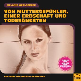 [German] - Nicole und andere Katastrophen, Folge 8: Von Muttergefühlen, einer Erbschaft und Todesängsten