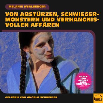 [German] - Nicole und andere Katastrophen, Folge 10: Von Abstürzen, Schwiegermonstern und verhängnisvollen Affären