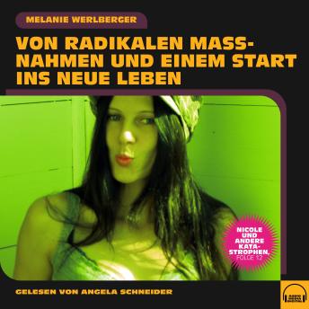 [German] - Nicole und andere Katastrophen, Folge 12: Von radikalen Maßnahmen und einem Start ins neue Leben
