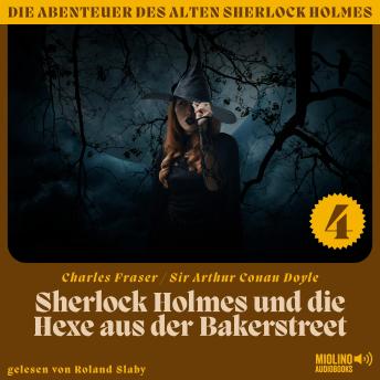 [German] - Sherlock Holmes und die Hexe aus der Bakerstreet (Die Abenteuer des alten Sherlock Holmes, Folge 4)