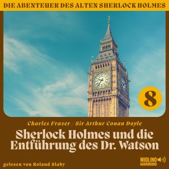 [German] - Sherlock Holmes und die Entführung des Dr. Watson (Die Abenteuer des alten Sherlock Holmes, Folge 8)