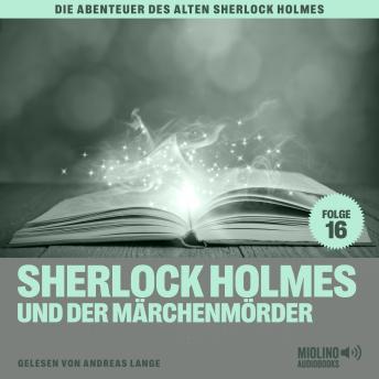 [German] - Sherlock Holmes und der Märchenmörder (Die Abenteuer des alten Sherlock Holmes, Folge 16)