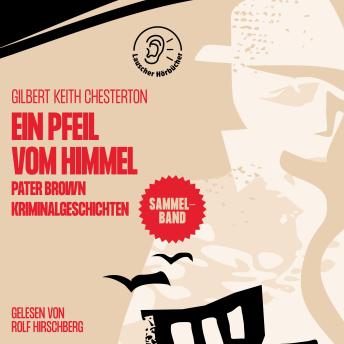 [German] - Ein Pfeil vom Himmel (Pater Brown Kriminalgeschichten)