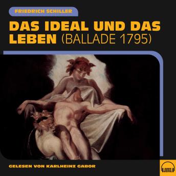 [German] - Das Ideal und das Leben: Ballade 1795