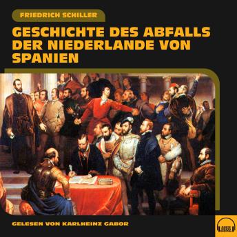 [German] - Geschichte des Abfalls der Niederlande von Spanien