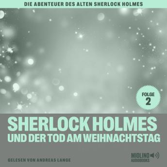 [German] - Sherlock Holmes und der Tod am Weihnachtstag (Die Abenteuer des alten Sherlock Holmes, Folge 2)