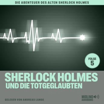 [German] - Sherlock Holmes und die Totgeglaubten (Die Abenteuer des alten Sherlock Holmes, Folge 5)
