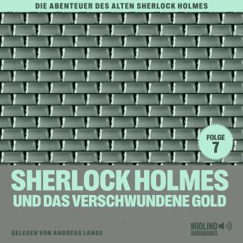 [German] - Sherlock Holmes und das verschwundene Gold (Die Abenteuer des alten Sherlock Holmes, Folge 7)