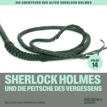 [German] - Sherlock Holmes und die Peitsche des Vergessens (Die Abenteuer des alten Sherlock Holmes, Folge 14)