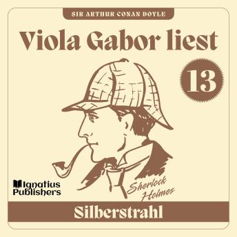 [German] - Silberstrahl: Viola Gabor liest Sherlock Holmes, Folge 13