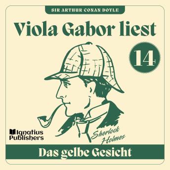 [German] - Das gelbe Gesicht: Viola Gabor liest Sherlock Holmes, Folge 14