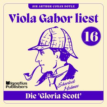 [German] - Die 'Gloria Scott': Viola Gabor liest Sherlock Holmes, Folge 16