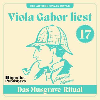[German] - Das Musgrave-Ritual: Viola Gabor liest Sherlock Holmes, Folge 17