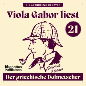 [German] - Der griechische Dolmetscher: Viola Gabor liest Sherlock Holmes, Folge 21