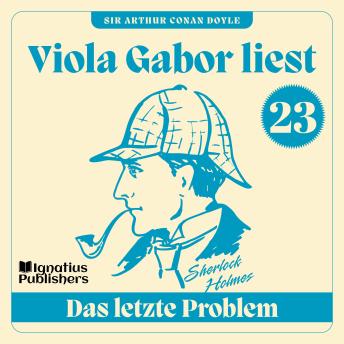 [German] - Das letzte Problem: Viola Gabor liest Sherlock Holmes, Folge 23