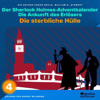 [German] - Die sterbliche Hülle (Der Sherlock Holmes-Adventkalender: Die Ankunft des Erlösers, Folge 4)