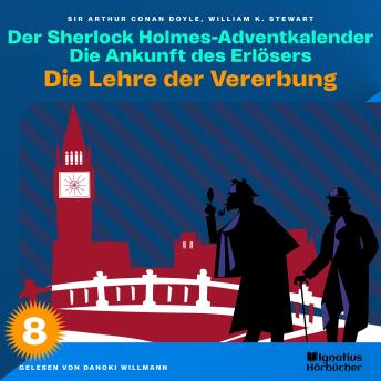 [German] - Die Lehre der Vererbung (Der Sherlock Holmes-Adventkalender: Die Ankunft des Erlösers, Folge 8)