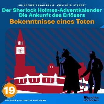 [German] - Bekenntnisse eines Toten (Der Sherlock Holmes-Adventkalender: Die Ankunft des Erlösers, Folge 19)