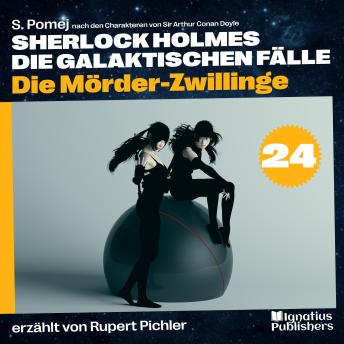 [German] - Die Mörder-Zwillinge (Sherlock Holmes - Die galaktischen Fälle, Folge 24)