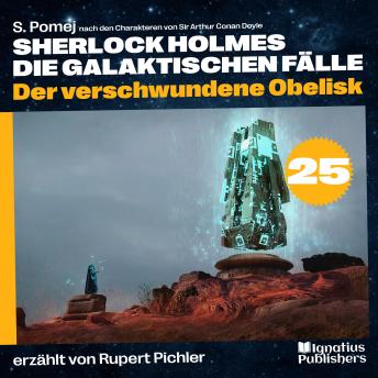 [German] - Der verschwundene Obelisk (Sherlock Holmes - Die galaktischen Fälle, Folge 25)