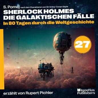 [German] - In 80 Tagen durch die Weltgeschichte (Sherlock Holmes - Die galaktischen Fälle, Folge 27)