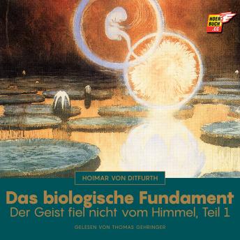[German] - Das biologische Fundament (Der Geist fiel nicht vom Himmel - Teil 1)