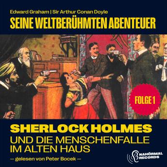 [German] - Sherlock Holmes und die Menschenfalle im alten Haus (Seine weltberühmten Abenteuer, Folge 1)