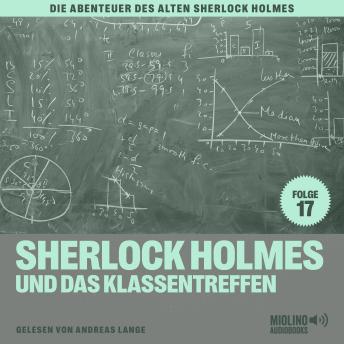 [German] - Sherlock Holmes und das Klassentreffen (Die Abenteuer des alten Sherlock Holmes, Folge 17)