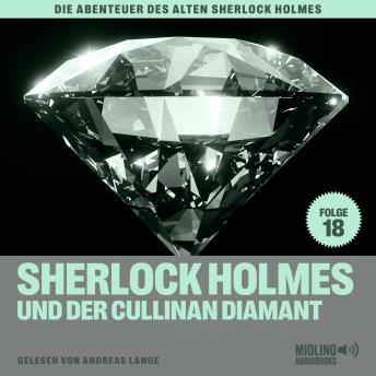 [German] - Sherlock Holmes und der Cullinan Diamant (Die Abenteuer des alten Sherlock Holmes, Folge 18)