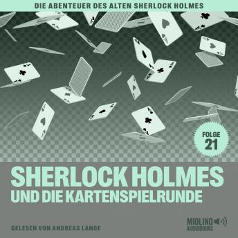 [German] - Sherlock Holmes und die Kartenspielrunde (Die Abenteuer des alten Sherlock Holmes, Folge 21)
