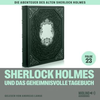 [German] - Sherlock Holmes und das geheimnisvolle Tagebuch (Die Abenteuer des alten Sherlock Holmes, Folge 23)