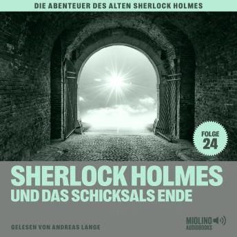 [German] - Sherlock Holmes und das Schicksals Ende (Die Abenteuer des alten Sherlock Holmes, Folge 24)