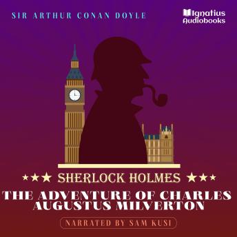 The Adventure of Charles Augustus Milverton: Sherlock Holmes