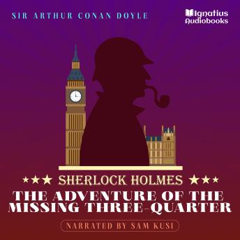 The Adventure of the Missing Three-Quarter: Sherlock Holmes