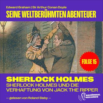 [German] - Sherlock Holmes und die Verhaftung von Jack the Ripper (Seine weltberühmten Abenteuer, Folge 15)