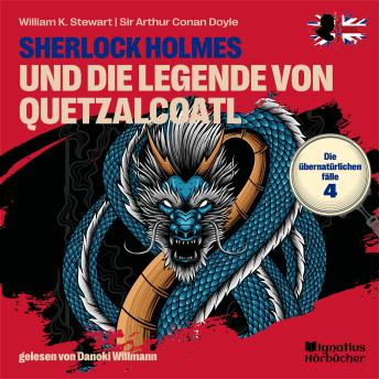 [German] - Sherlock Holmes und die Legende von Quetzalcoatl (Die übernatürlichen Fälle, Folge 4)
