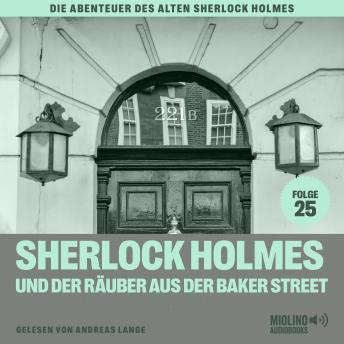 [German] - Sherlock Holmes und der Räuber aus der Baker Street (Die Abenteuer des alten Sherlock Holmes, Folge 25)