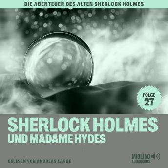 [German] - Sherlock Holmes und Madame Hydes (Die Abenteuer des alten Sherlock Holmes, Folge 27)