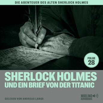 [German] - Sherlock Holmes und ein Brief von der Titanic (Die Abenteuer des alten Sherlock Holmes, Folge 28)